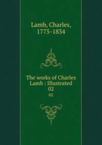 The works of Charles Lamb : Illustrated. 02