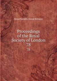 Proceedings of the Royal Society of London. 78