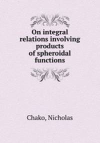 On integral relations involving products of spheroidal functions