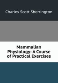 Mammalian Physiology: A Course of Practical Exercises