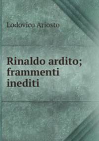 Rinaldo ardito; frammenti inediti