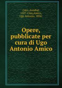 Opere, pubblicate per cura di Ugo Antonio Amico