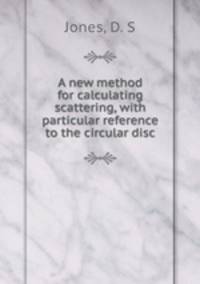 A new method for calculating scattering, with particular reference to the circular disc