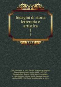 Indagini di storia letteraria e artistica. 1