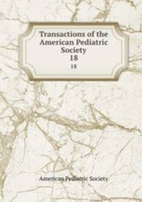 Transactions of the American Pediatric Society. 18