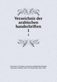 Verzeichnis der arabischen handschriften. 1