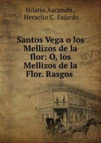 Santos Vega o los Mellizos de la flor: O, los Mellizos de la Flor. Rasgos .