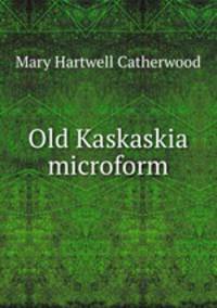 Old Kaskaskia microform