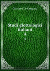 Studi glottologici italiani. 4