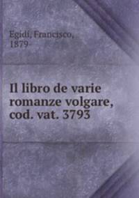Il libro de varie romanze volgare, cod. vat. 3793
