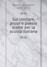 Sul limitare, prose e poesie scelte per la scuola italiana