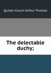 The delectable duchy;