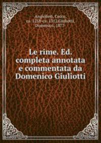 Le rime. Ed. completa annotata e commentata da Domenico Giuliotti