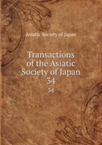 Transactions of the Asiatic Society of Japan. 34