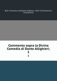 Commento sopra la Divina Comedia di Dante Allighieri;. 1