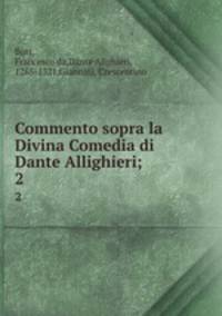 Commento sopra la Divina Comedia di Dante Allighieri;. 2