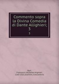 Commento sopra la Divina Comedia di Dante Allighieri;. 3