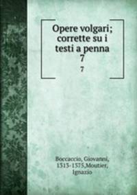 Opere volgari; corrette su i testi a penna. 7