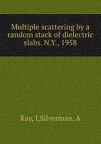 Multiple scattering by a random stack of dielectric slabs. N.Y., 1958