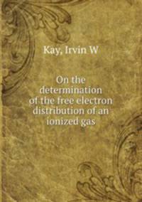 On the determination of the free electron distribution of an ionized gas