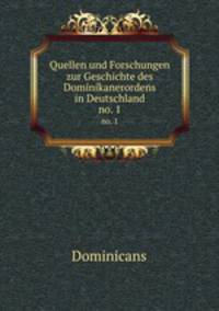 Quellen und Forschungen zur Geschichte des Dominikanerordens in Deutschland. no. 1