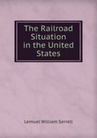 The Railroad Situation in the United States
