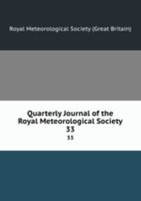 Quarterly Journal of the Royal Meteorological Society. 33