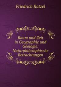 Raum und Zeit in Geographie und Geologie: Naturphilosophische Betrachtungen