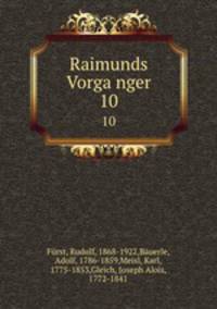 Raimunds Vorganger. 10