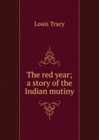 The red year; a story of the Indian mutiny