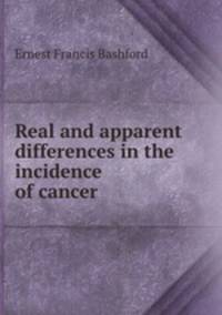 Real and apparent differences in the incidence of cancer
