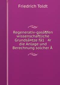 Regenerativ-gasa¶fen wissenschaftliche Grundsa¤tze fa1 4r die Anlage und Berechnung solcher A .