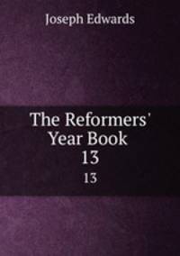 The Reformers` Year Book .. 13