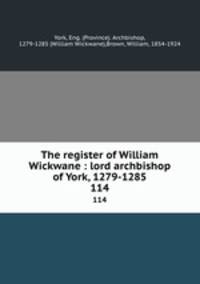 The register of William Wickwane : lord archbishop of York, 1279-1285. 114