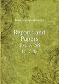 Reports and Papers. 17; v. 38