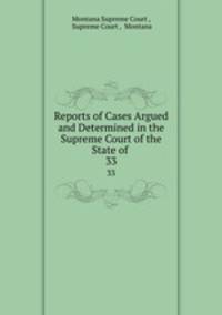 Reports of Cases Argued and Determined in the Supreme Court of the State of .. 33