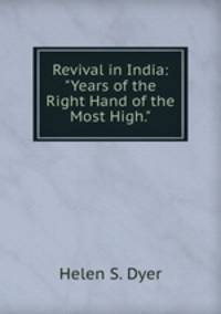 Revival in India: "Years of the Right Hand of the Most High."