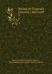 Revista de Geografa Colonial y Mercantil. 5