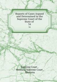 Reports of Cases Argued and Determined in the Supreme Court of the State of .. 34