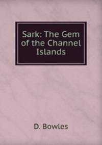 Sark: The Gem of the Channel Islands
