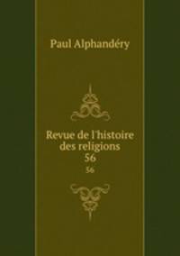 Revue de l`histoire des religions. 56