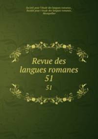Revue des langues romanes. 51