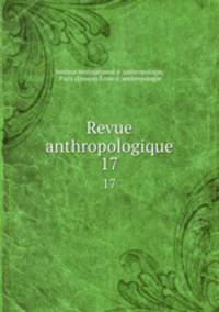 Revue anthropologique. 17