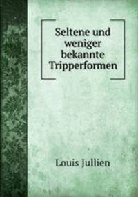 Seltene und weniger bekannte Tripperformen