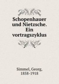 Schopenhauer und Nietzsche. Ein vortragszyklus