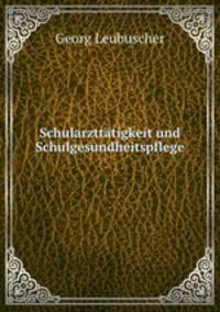 Schularzttatigkeit und Schulgesundheitspflege