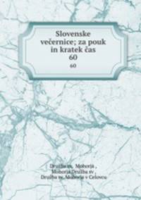 Slovenske veernice; za pouk in kratek as.. 60