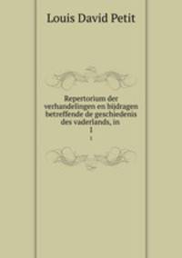 Repertorium der verhandelingen en bijdragen betreffende de geschiedenis des vaderlands, in .. 1