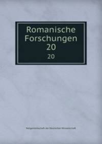 Romanische Forschungen. 20