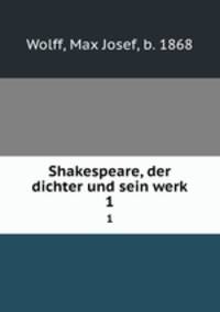 Shakespeare, der dichter und sein werk. 1